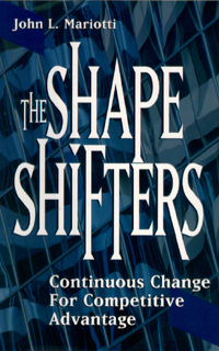 The Shape-Shifters: Continuous Change for Competitive Advantage by John Mariotti